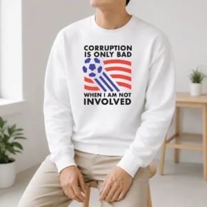 Premium Nice Corruption Is Only Bad When I Am Not Involved Sweater