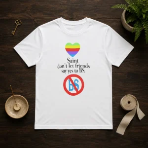 Official Saint Don'T Let Friends Say Yes To BS Rainbow Heart Logo t shirt in vibrant rainbow colors on a classic crew neck cotton tee