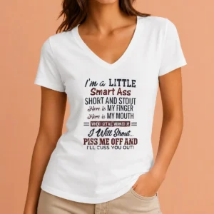 Pretty Top I'M A Little Smart Ass Short And Stout Here Is My Finger Here Is My Mouth V Neck Shirt in classic v neck style
