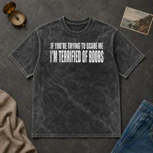 Original I'M Terrified Of Boobs Washed T Shirt in soft washed cotton fabric, featuring bold text design