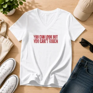 Hot You Can Look But You Can'T Touch Distressed V-Neck Shirt