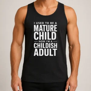 Premium Mature Child Childish Adult Tank Top