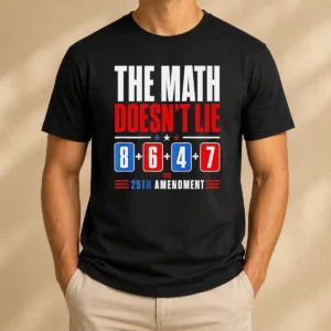 Pretty The Math Does Not Lie 8 6 4 7 25th Amendment American Political Protest