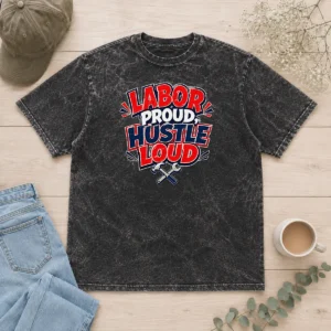Hot Pretty Labor Day Cartoon Proud Hustle Statement Washed T-Shirt