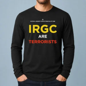 Hot IRGC Are Terrorists National Security State Threats Act 2026 long sleeve shirt in black with bold white text design