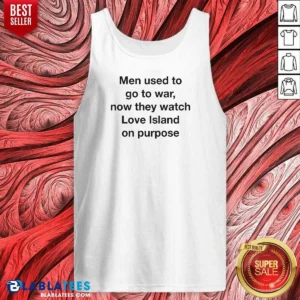 Hot Men Used To Go To War Now They Watch A TV Show On Purpose Tank Top