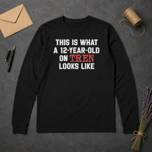 Premium This Is What A 12 Year Old On Tren Looks Like Long Sleeve Shirt
