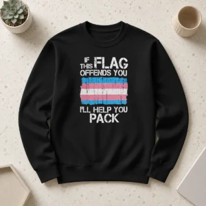 Hot If This Flag Offends You I Will Help You Pack Transgender Pride Sweater