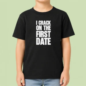 Pretty Premium I Crack On The First Date Dating Humor Kids T-Shirt