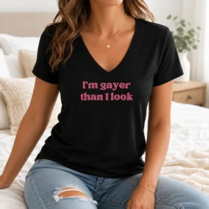 Pretty I'M Gayer Than I Look LGBTQ Pride V Neck Shirt in bright colors with bold text on front