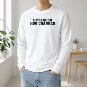 Funny Retarded Hog Cranker Long Sleeve Shirt