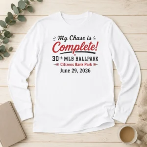 Original My Chase Is Complete 30th Ballpark Citizens Bank Park June 29 2026 Long Sleeve Shirt