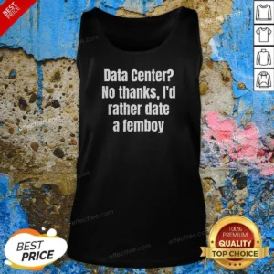 Pretty Data Center No Thanks I'D Rather Date A Femboy Tank Top