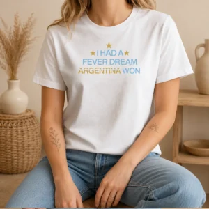 Nice I Had A Fever Dream Argentina Won Football