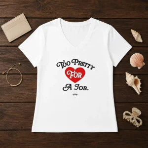 Good Too Pretty For A Job Daddy Text V-Neck Shirt