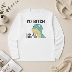 Premium Yo Bitch Look Like Little Foot The Land Before Time Movie long sleeve shirt in black with bold graphic print