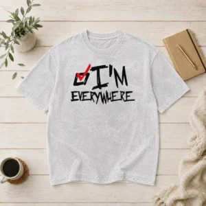 Awesome Nice I'M Everywhere Checkbox Symbol Graphic Text Washed T-Shirt