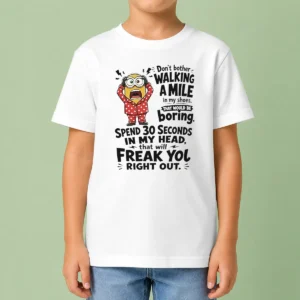Original Pretty Minion Dont Bother Walking A Mile In My Shoes That Would Be Boring Spend 30 Seconds In My Kids T-Shirt