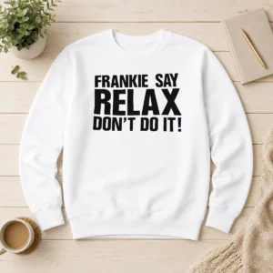 Funny Frankie Say Relax Don'T Do It Sweater