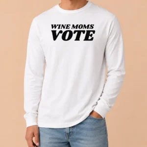 Funny Wine Moms Vote Long Sleeve Shirt