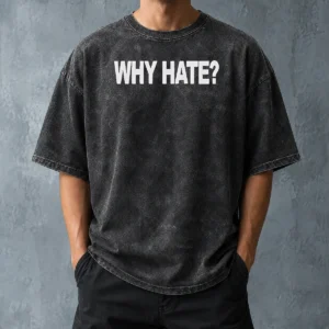 Nice Hot Why Hate Washed T Shirt front view on a soft cotton washed t shirt