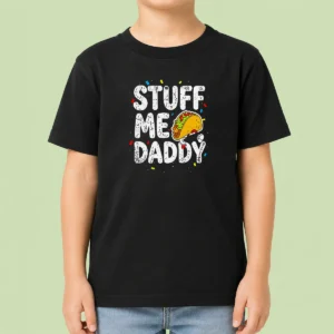 Top Stuff Me Daddy Taco Funny Food Humor Kids T-Shirt