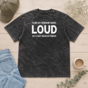 Awesome I Like My Worship Music Loud So I Can'T Hear My Enemy Washed T-Shirt
