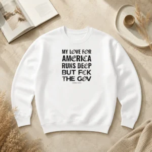 Nice Good My Love For America Runs Deep But Fck The Gov Combat Iron Sweater