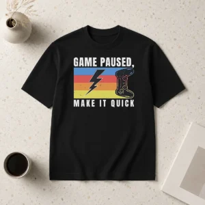 Good Awesome Game Paused Make It Quick t shirt in black, short-sleeve casual cotton tee