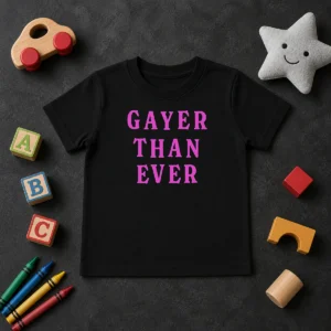 Hot Gayer Than Ever Kids T-Shirt