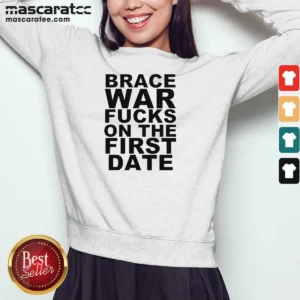 Good Brace War Fucks On The First Date Hardcore Sweatshirt