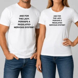Awesome And For The Lady Perhaps A Regulated Nervous System Text printed on a classic crew neck t shirt in white