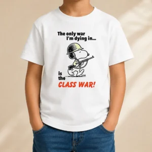Original Snoopy The Only War I'M Dying In Is The Class War Kids T-Shirt