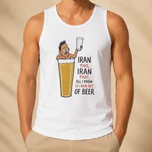 Good Pretty Iran This Iran That All I Know Is I Ran Out Of Beer Tank Top