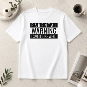 Awesome Parental Warning I Smell Like Weed