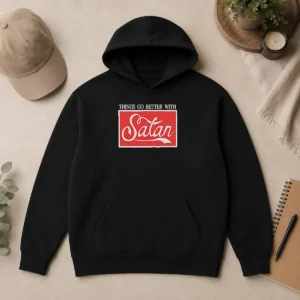 Premium Original Things Go Better With Satan Hoodie in black, featuring bold white text on the chest