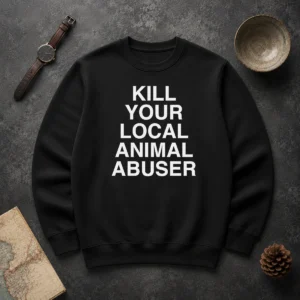 Original Top Kill Your Local Animal Abuser Sweater