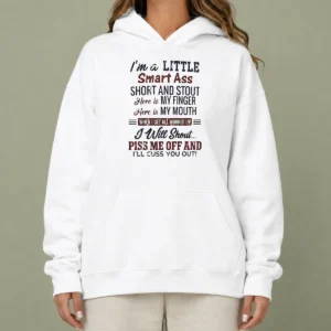 Pretty Top I'M A Little Smart Ass Short And Stout Here Is My Finger Here Is My Mouth Hoodie in black, front view with printed text design
