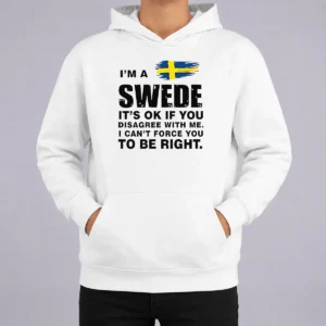 Premium I'M A Swede It'S Ok If You Disagree With Me I Can'T Force You To Be Right Hoodie in dark color, front view with printed text