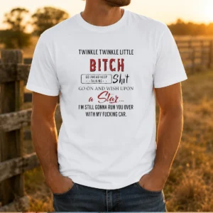 Awesome Twinkle Twinkle Little Bitch Go Ahead Keep Talking Shit Go On And Wish Upon A Star t shirt in black, front view with bold white text graphic