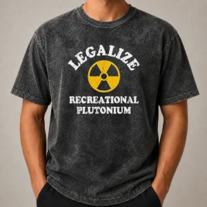 Awesome Legalize Recreational Plutonium Radiation Symbol Parody Washed T Shirt showing front print design on a soft washed cotton tee