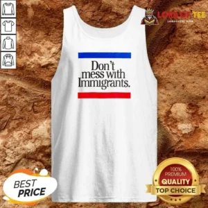 Premium Don'T Mess With Immigrants Tank Top