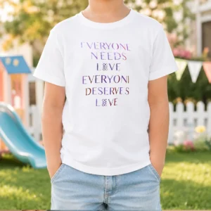 Pretty Everyone Needs Love Everyone Deserves Love Kids T-Shirt