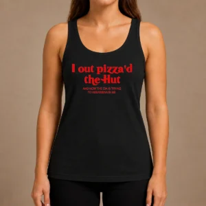 Premium I Out Pizzad The Hut And Now The CIA Is Trying To Assassinate Me Tank Top