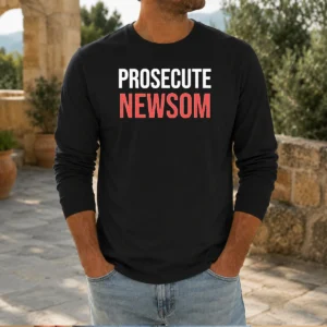 Pretty Prosecute Newsom Long Sleeve Shirt