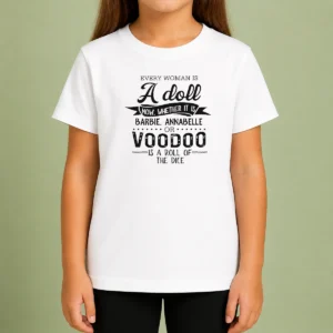 Nice Premium Every Woman Is A Doll Whether It Is Barbie Annabelle Or Voodoo Is A Roll Of Dice Kids T-Shirt