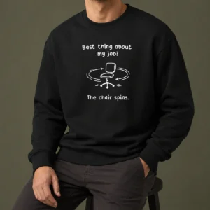 Top Best Thing About My Job The Chair Spins Sweater