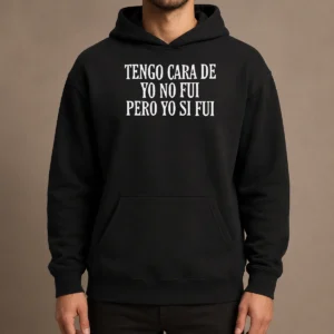 Premium Tengo Cara De Yo No Fui Pero Yo Si Fui Hoodie in black, featuring bold white text on the front