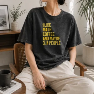 Premium Funny I Like Math Coffee And Maybe 314 People Washed T-Shirt