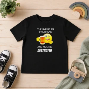 Happy Pretty The Liver Is An Evil Organ And Must Be Destroyed Kids T-Shirt